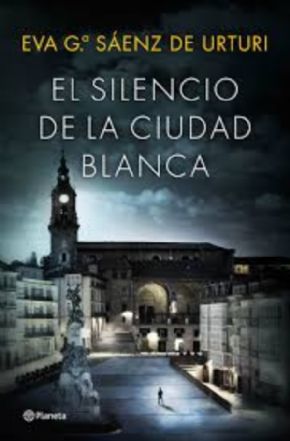 El silencio de la Ciudad Blanca. (Eva G Senz de Urturi)